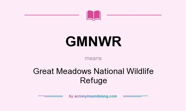 What does GMNWR mean? It stands for Great Meadows National Wildlife Refuge