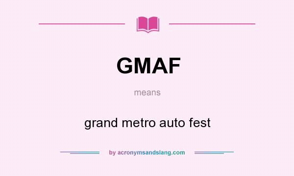 What does GMAF mean? It stands for grand metro auto fest