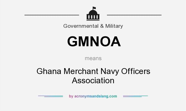 What does GMNOA mean? It stands for Ghana Merchant Navy Officers Association