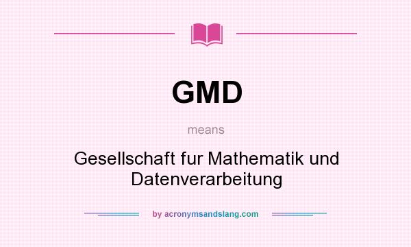 What does GMD mean? It stands for Gesellschaft fur Mathematik und Datenverarbeitung
