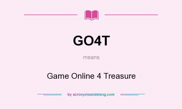 What does GO4T mean? It stands for Game Online 4 Treasure