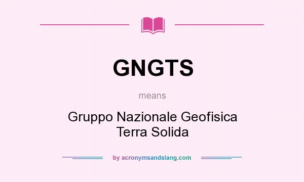 What does GNGTS mean? It stands for Gruppo Nazionale Geofisica Terra Solida