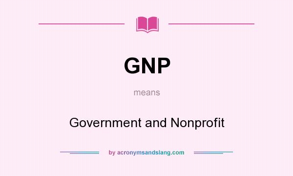 What does GNP mean? It stands for Government and Nonprofit
