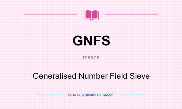 What does GNFS mean? It stands for Generalised Number Field Sieve
