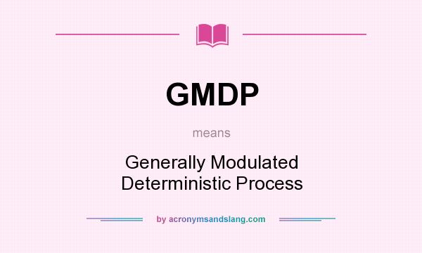 What does GMDP mean? It stands for Generally Modulated Deterministic Process