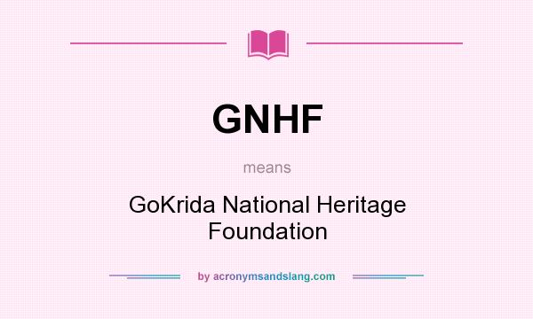 What does GNHF mean? It stands for GoKrida National Heritage Foundation