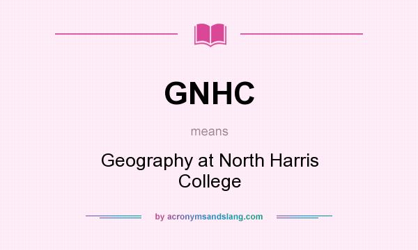 What does GNHC mean? It stands for Geography at North Harris College