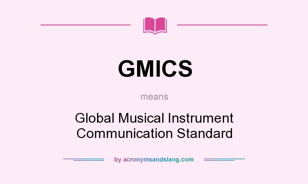 What does GMICS mean? It stands for Global Musical Instrument Communication Standard