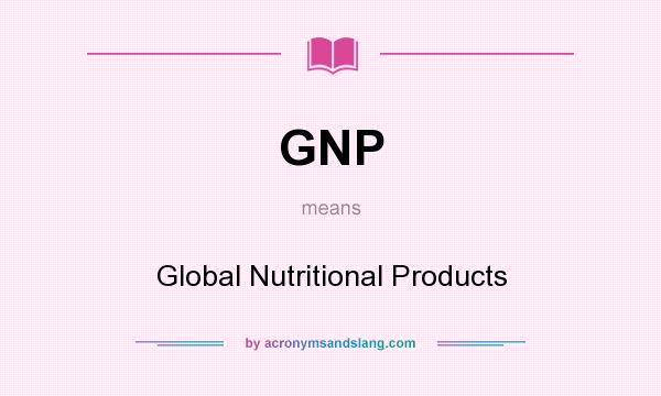What does GNP mean? It stands for Global Nutritional Products