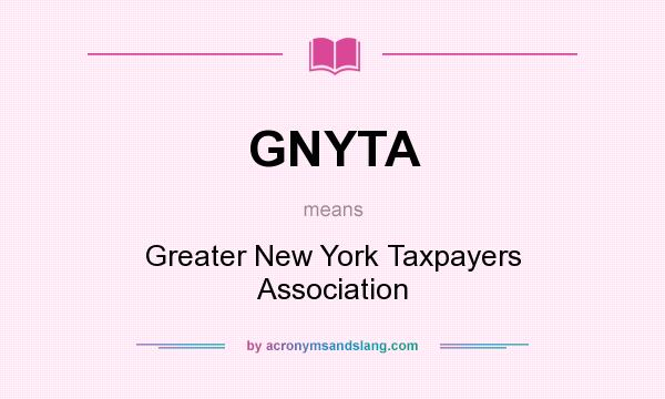 What does GNYTA mean? It stands for Greater New York Taxpayers Association