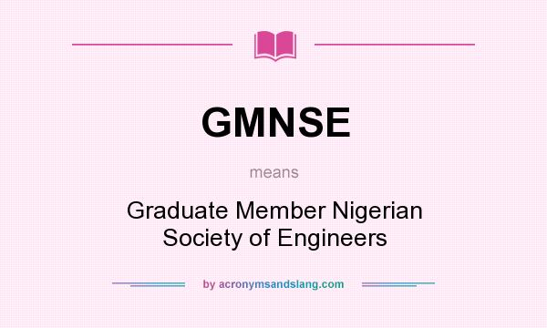 What does GMNSE mean? It stands for Graduate Member Nigerian Society of Engineers
