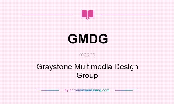 What does GMDG mean? It stands for Graystone Multimedia Design Group