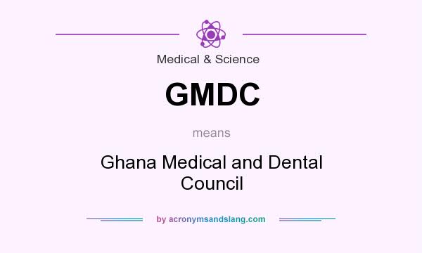What does GMDC mean? It stands for Ghana Medical and Dental Council