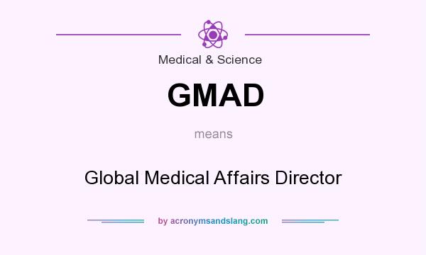 What does GMAD mean? It stands for Global Medical Affairs Director