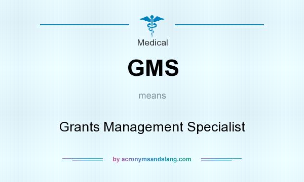 What does GMS mean? It stands for Grants Management Specialist