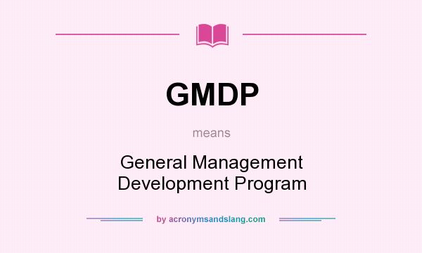 What does GMDP mean? It stands for General Management Development Program