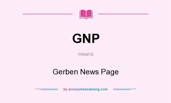 What does GNP mean? It stands for Gerben News Page