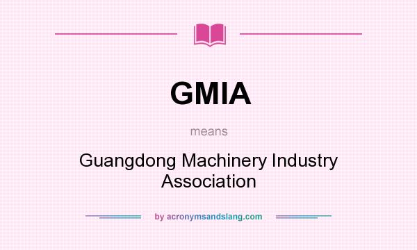 What does GMIA mean? It stands for Guangdong Machinery Industry Association