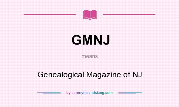 What does GMNJ mean? It stands for Genealogical Magazine of NJ