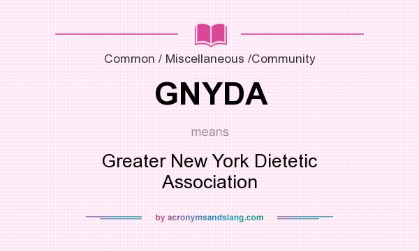 What does GNYDA mean? It stands for Greater New York Dietetic Association