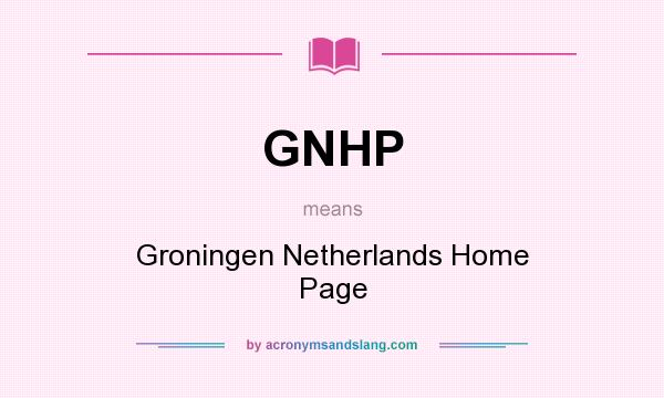 What does GNHP mean? It stands for Groningen Netherlands Home Page