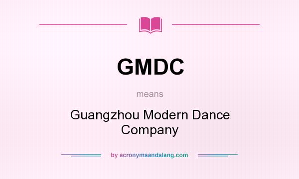What does GMDC mean? It stands for Guangzhou Modern Dance Company