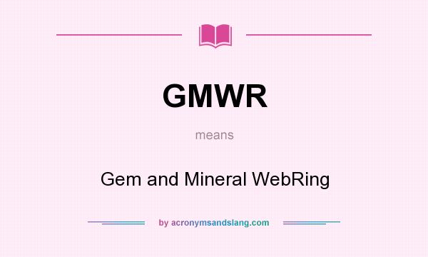 What does GMWR mean? It stands for Gem and Mineral WebRing