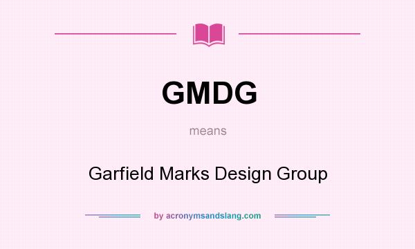 What does GMDG mean? It stands for Garfield Marks Design Group