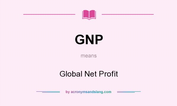 What does GNP mean? It stands for Global Net Profit