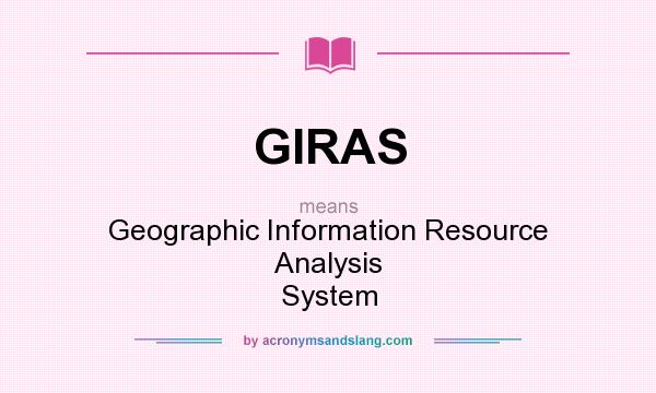What does GIRAS mean? It stands for Geographic Information Resource Analysis System