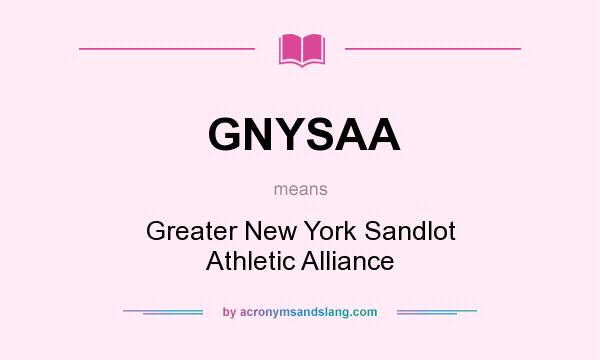 What does GNYSAA mean? It stands for Greater New York Sandlot Athletic Alliance