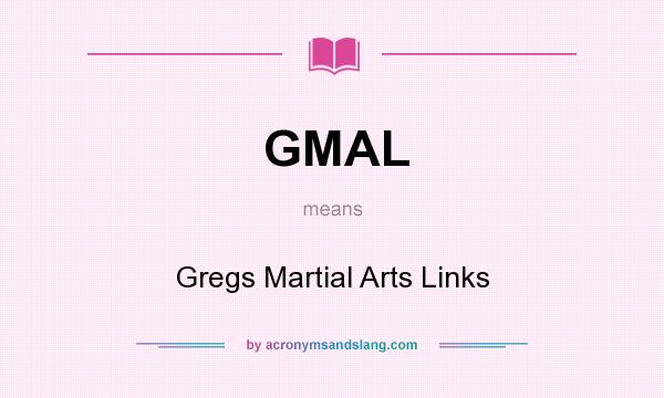 What does GMAL mean? It stands for Gregs Martial Arts Links