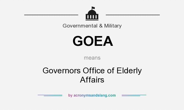 What does GOEA mean? It stands for Governors Office of Elderly Affairs