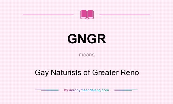 What does GNGR mean? It stands for Gay Naturists of Greater Reno