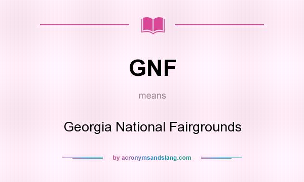 What does GNF mean? It stands for Georgia National Fairgrounds