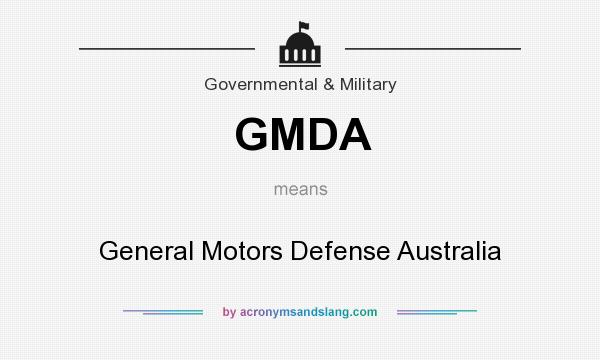 What does GMDA mean? It stands for General Motors Defense Australia