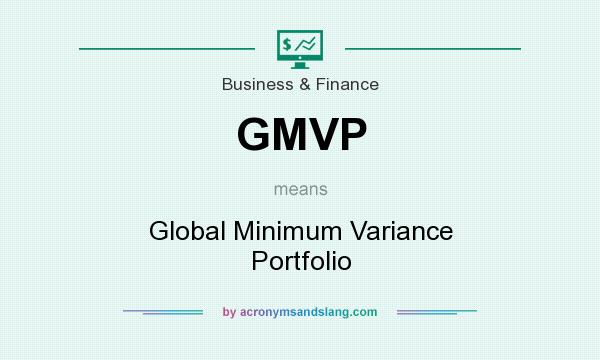 What does GMVP mean? It stands for Global Minimum Variance Portfolio