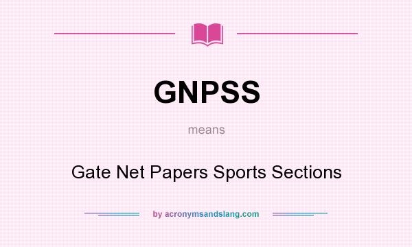 What does GNPSS mean? It stands for Gate Net Papers Sports Sections