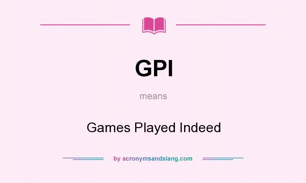 What does GPI mean? It stands for Games Played Indeed