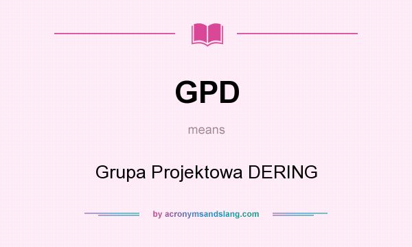 What does GPD mean? It stands for Grupa Projektowa DERING