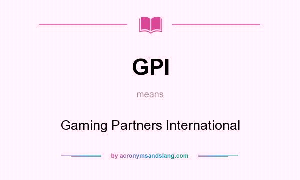 What does GPI mean? It stands for Gaming Partners International