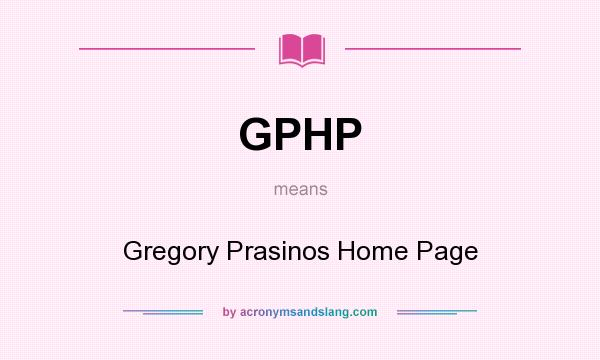 What does GPHP mean? It stands for Gregory Prasinos Home Page