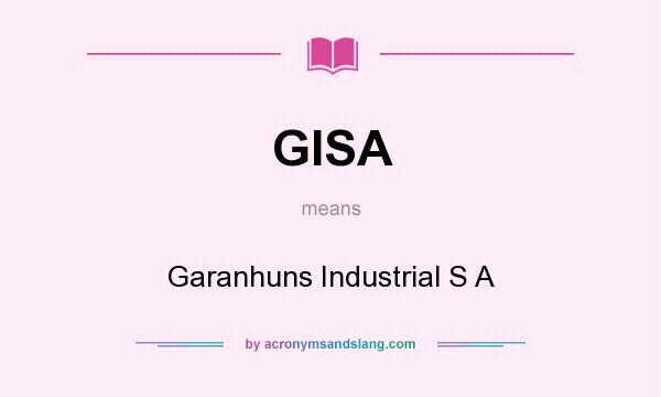 What does GISA mean? It stands for Garanhuns Industrial S A