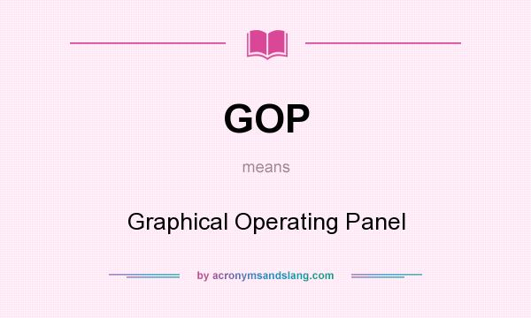 What does GOP mean? It stands for Graphical Operating Panel