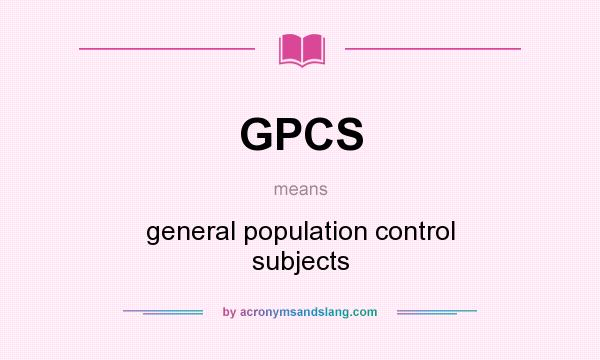 What does GPCS mean? It stands for general population control subjects