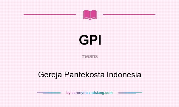What does GPI mean? It stands for Gereja Pantekosta Indonesia