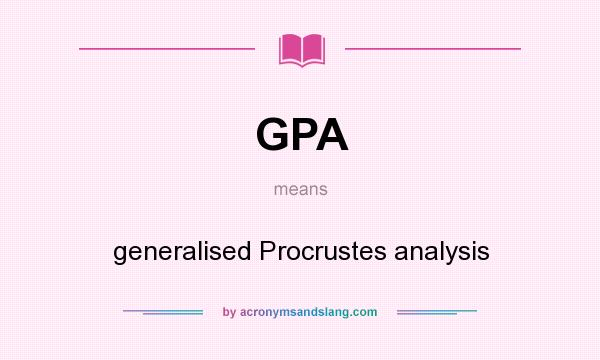 What does GPA mean? It stands for generalised Procrustes analysis