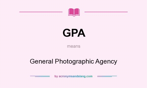 What does GPA mean? It stands for General Photographic Agency