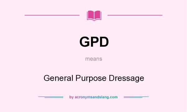 What does GPD mean? It stands for General Purpose Dressage