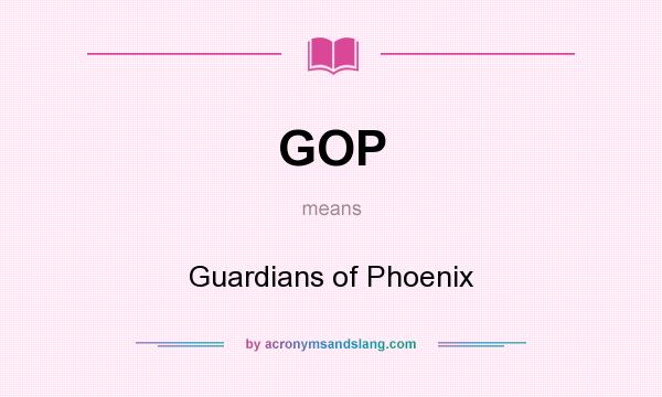What does GOP mean? It stands for Guardians of Phoenix